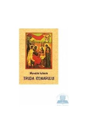 Truda iconarului - Monahia Iuliania