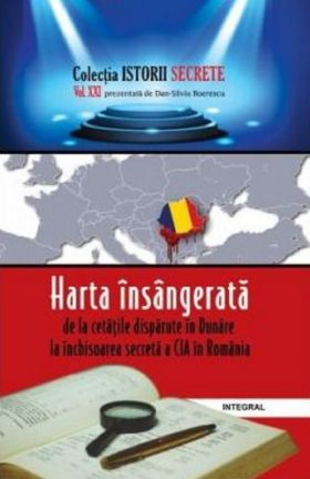 Harta insangerata: de la cetatea disparuta in Dunare la inchisoarea secreta a CIA in Romania | Dan-Silviu Boerescu