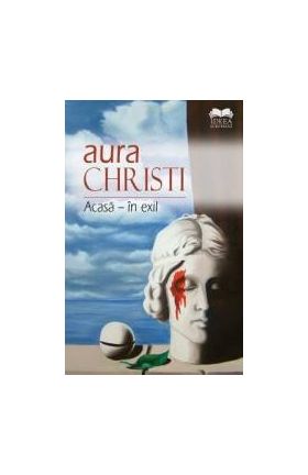 Acasa - in exil - Aura Christi