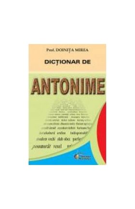 Dictionar de antonime - Doinita Mirea