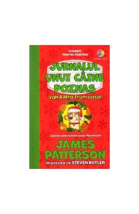 Jurnalul unui caine poznas Vol.2 VaHAMta frumoasa - James Patterson Steven Butler