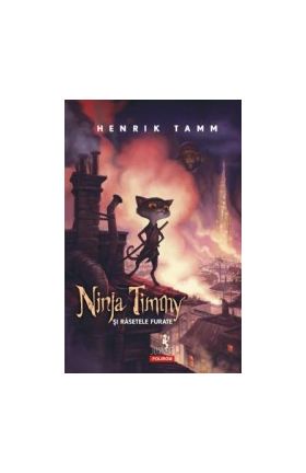 Ninja Timmy si rasetele furate - Henrik Tamm