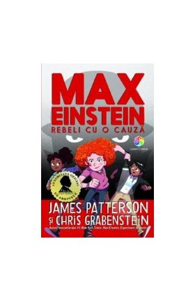 Max Einstein. Rebeli cu o cauza - James Patterson Chris Grabenstein