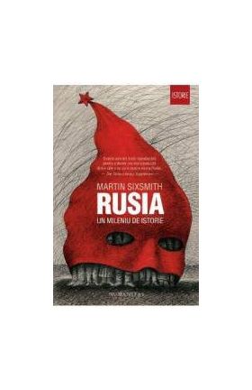Rusia un mileniu de istorie - Martin Sixsmith