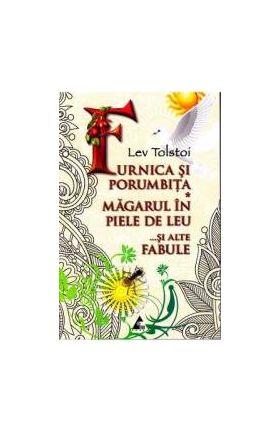 Furnica si porumbita. Magarul in piele de leu si alte fabule - Lev Tolstoi