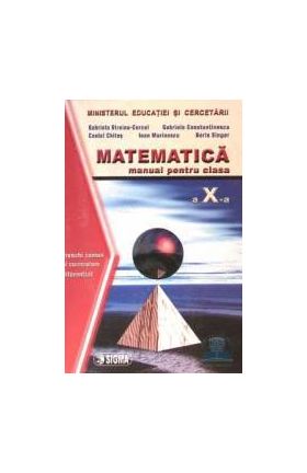 Matematica Cls 10 TC+CD - Gabriela Streinu-Cercel Costel Chites Ioan Marinescu Boris Singer