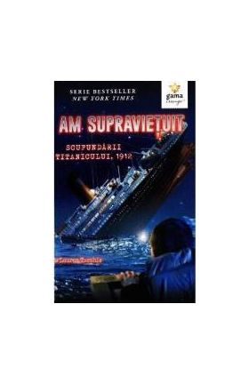 Am supravietuit scufundarii Titanicului - Lauren Tarshis