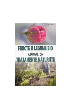 Fructe si legume bio numai cu tratamente naturiste - Philippe Asseray