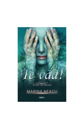 Te vad Urlet in tacere vol.2 - Marina Neagu