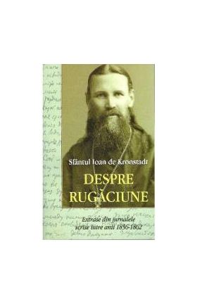 Despre rugaciune - Sfantul Ioan de Kronstadt