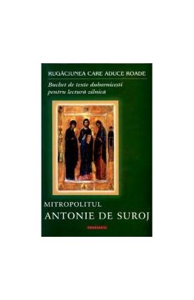 Rugaciunea Care Aduce Roade - Antonie De Suroj