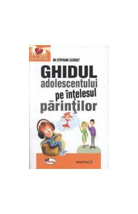 Ghidul adolescentului pe intelesul parintilor