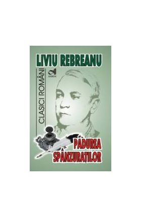 Padurea Spanzuratilor - Liviu Rebreanu