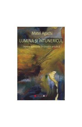 Lumina si intunericul - Matei Agachi