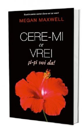 Cere-mi ce vrei si-ti voi da! | Megan Maxwell