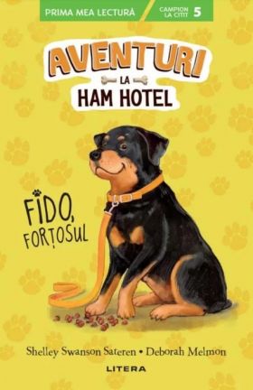 Aventuri la Ham Hotel. Fido, fortosul | Shelley Swanson Sateren, Deborah Melmon