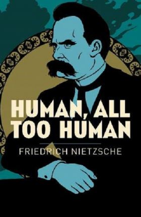 Human, All Too Human | Frederich Nietzsche