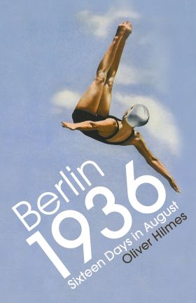 Berlin 1936 | Oliver Hilmes