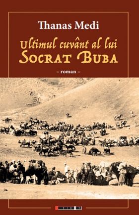 Ultimul cuvant al lui Socrat Buba | Thanas Medi