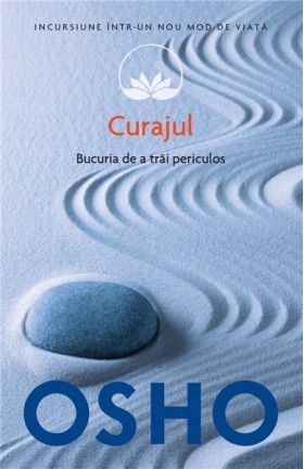 Osho. Curajul. Placerea de a trai periculos (vol. 9) | Osho