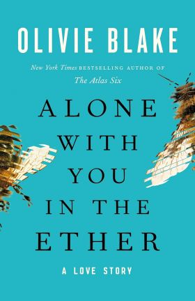 Alone with You in the Ether | Olivie Blake