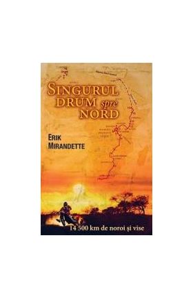 Singurul drum spre nord - Erik Mirandette