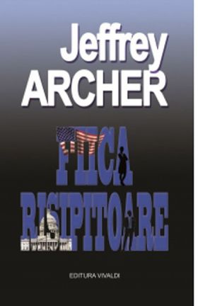 Fiica risipitoare | Jeffrey Archer