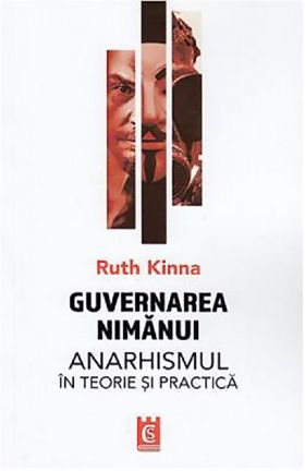 Guvernarea nimanui. Anarhismul in teorie si practica | Ruth Kinna