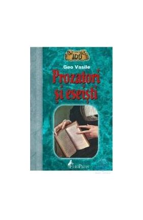 100 prozatori si eseisti - Geo Vasile