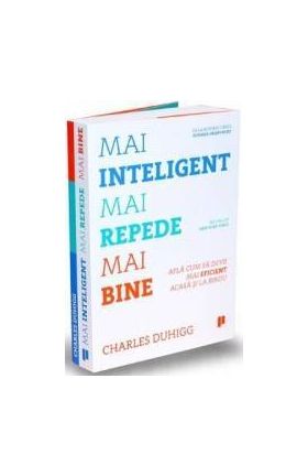 Mai inteligent mai repede mai bine - Charles Duhigg