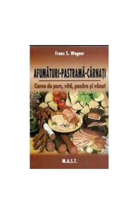 Afumaturi pastrama carnati - Franz S. Wagner