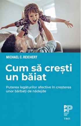 Cum sa cresti un baiat | Michael C. Reichert