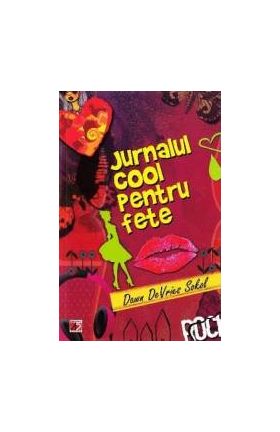 Jurnalul cool pentru fete - Dawn Devries Sokol