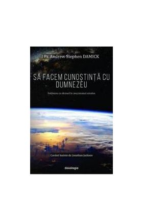 Sa facem cunostinta cu Dumnezeu - Andrew Stephen Damick