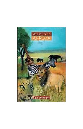 Aventuri in Africa - Dick Anderson