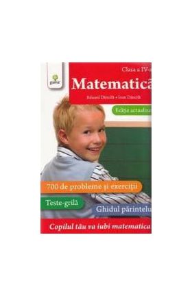 Matematica - Clasa a 4-a. Ed. actualizata - Eduard Dancila Ioan Dancila