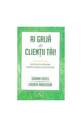 Ai grija de clientii tai - Shawn Doyle Lauren Anderson