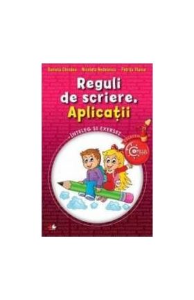 Reguli de scriere. Aplicatii copilul Destept - Daniela Chindea