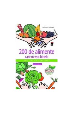 200 De Alimente Care Ne Vor Binele - JeaN-Marie Delecroix