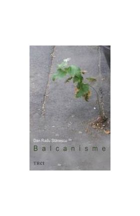 Balcanisme - Dan Radu Stanescu