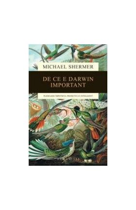 De Ce E Darwin Important - Michael Shermer