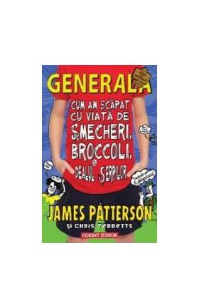 Generala vol.4 Cum am scapat cu viata de smecheri - James Patterson