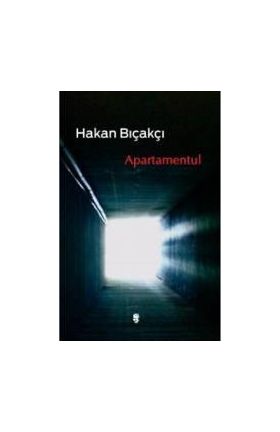 Apartamentul - Hakan Bicakci