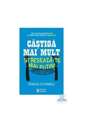 Castiga mai mult streseaza-te mai putin - Fergus O Connell