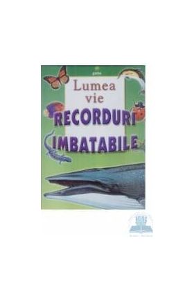 Lumea vie - Recorduri Imbatabile