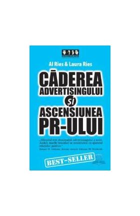 Caderea advertisingului si ascensiunea PR-ului - Al Ries Laura Ries