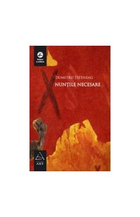Nuntile necesare - Dumitru Tepeneag