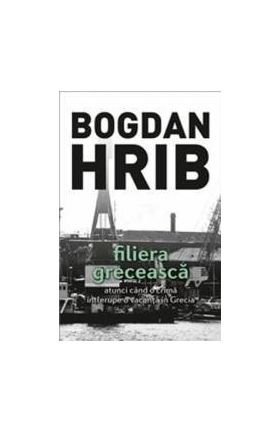 Filiera greceasca. Ed. a IV-a - Bogdan Hrib