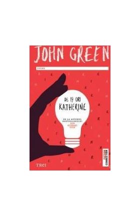 De 19 ori Katherine - John Green