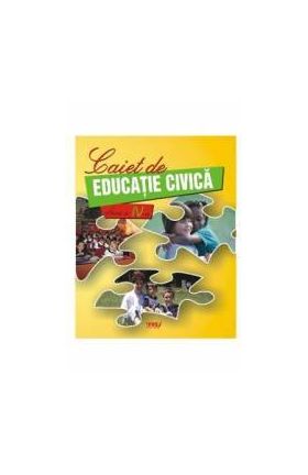 Educatie Civica Clasa a 4-a Caiet - Marinela Chiriac Mariana-Cerasela Popa